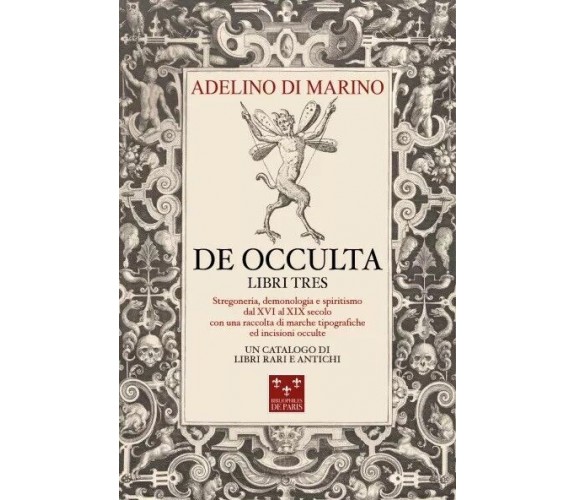 De Occulta. Stregoneria, demonologia e spiritismo attraverso libri rari e antich