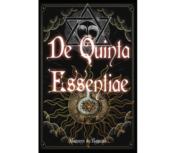 De Quinta Essentiae: Antico Grimorio Alchemico Medioevale sulla quinta essenza, 