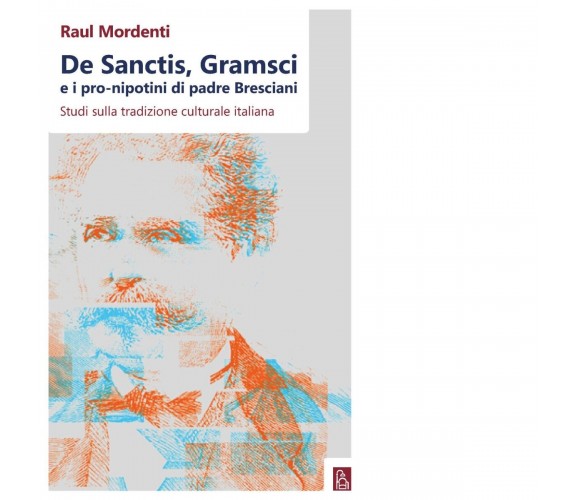 De Sanctis, Gramsci e i pro-nipotini di padre Bresciani. Studi sulla tradizione 