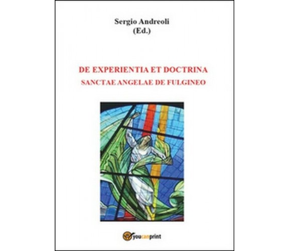 De experientia et doctrina Sanctae Angelae de Fulgineo - Sergio Andreoli,  2014,
