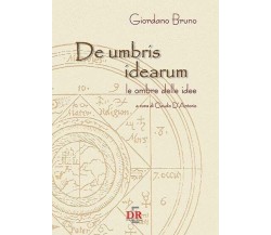 De umbris idearum. Le ombre delle idee di Giordano Bruno, 2022, Di Renzo Edit