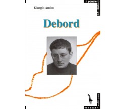 Debord e la società spettacolare di massa di Giorgio Amico,  2017,  Massari Edit