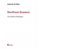 Decifrare Gramsci. Una lettura filologica di Antonio Di Meo,  2020,  Bordeaux
