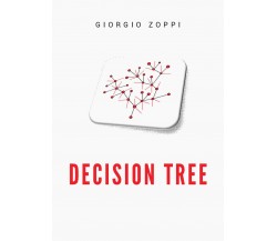 Decision Tree	 di Giorgio Zoppi,  2019,  Youcanprint