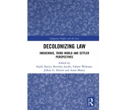 Decolonizing Law - Sujith Xavier - Routledge, 2021
