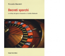 Decreti sporchi di Riccardo Mandelli - Giorgio Pozzi, 2015