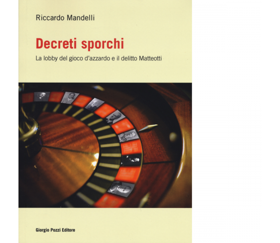 Decreti sporchi di Riccardo Mandelli - Giorgio Pozzi, 2015