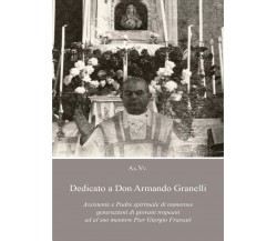 Dedicato a Don Armando Granelli Assistente e Padre spirituale di numerose gener.