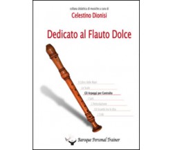 Dedicato al flauto dolce. Gli arpeggi per contralto di Celestino Dionisi,  2014,