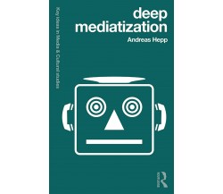 Deep Mediatization - Andreas Hepp - Routledge, 2019