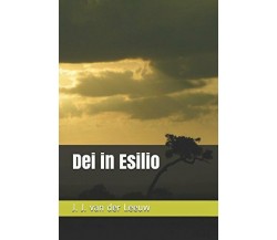 Dei in Esilio J. J. Van der Leeuw di J. J. Van Der Leeuw,  2018,  Indipendently 