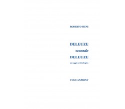 Deleuze secondo Deleuze di Roberto Sieni,  2019,  Youcanprint