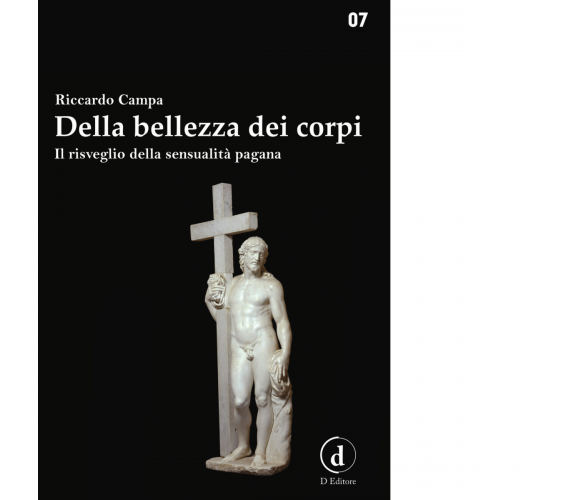 Della bellezza dei corpi. Il risveglio della sensualità pagana - 2019