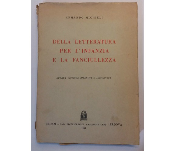 Della letteratura per l'infanzia e la fanciullezza - A.Michieli - CEDAM -1948- G