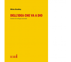 Dell'idea che va a Dio di Bradley Mirko - Edizioni Del faro, 2020