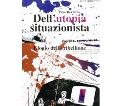 Dell’utopia situazionista elogio della ribellione di Pino Bertelli,  2007,  Mass