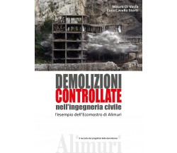 Demolizioni controllate nell’ingegneria civile - Mauro Di Vasta, Luca Cavallo- P
