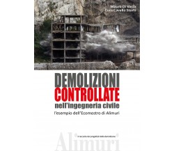 Demolizioni controllate nell’ingegneria civile - Mauro Di Vasta, Luca Cavallo- P