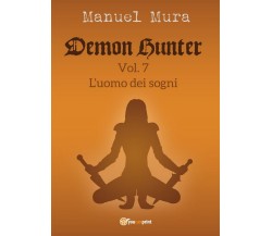 Demon Hunter vol.7 - L’uomo dei sogni	 di Manuel Mura,  2017,  Youcanprint