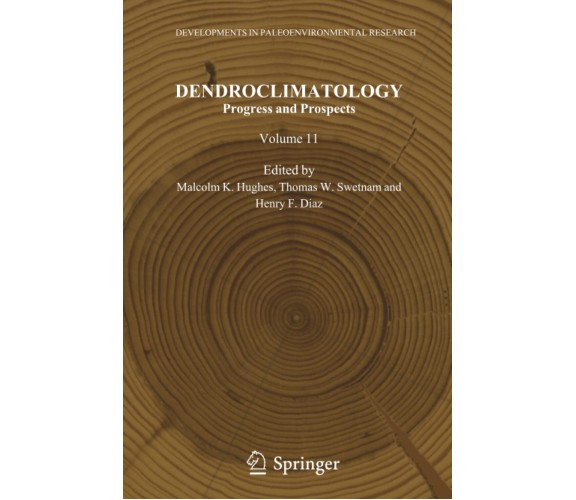 Dendroclimatology - Malcolm K. Hughes - Springer, 2012