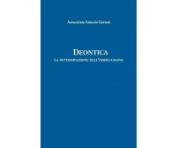 Deontica. La determinazione dell’essere-umano di Annunziato Antonio Gurnari, 2
