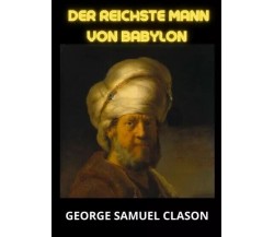 Der reichste Mann von Babylon di George Samuel Clason, 2023, Youcanprint