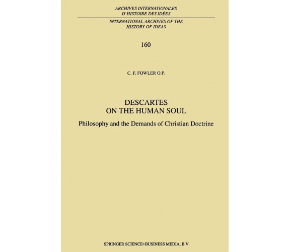 Descartes on the Human Soul - C. F. Fowler - Springer, 2013