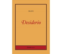 Desiderio di Agato,  2019,  Youcanprint