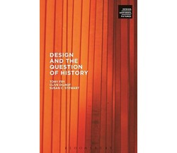 Design and the Question of History - Tony Fry, Clive Dilnot - 2015
