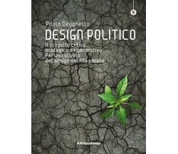Design politico. Il progetto critico, ecologico e rigenerativo. Per una scuola d
