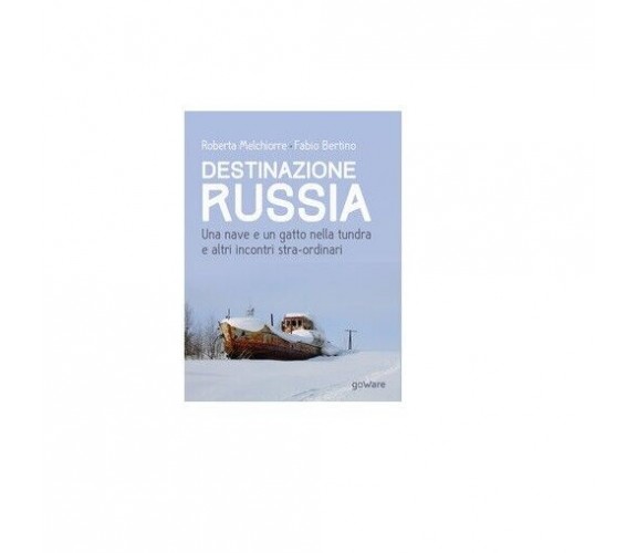 Destinazione Russia - Roberta Melchiorre, Fabio Bertino, 2018, Goware