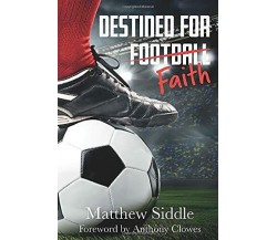 Destined for Faith - Matthew Siddle - 2017