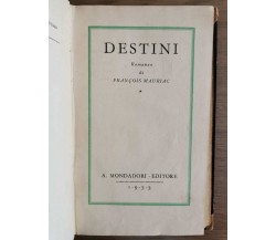 Destini - F. Mauriac - Mondadori - 1933 - AR