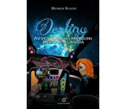 Destiny. Avventure ai margini della galassia	 di Michele Scalini,  2019