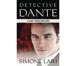 Detective Dante - Casi infernali - Simone Lari - ‎Independently published, 2021