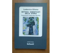 Dettagli dimenticati dalla storia di Lodovico Ellena,  2021,  Solfanelli