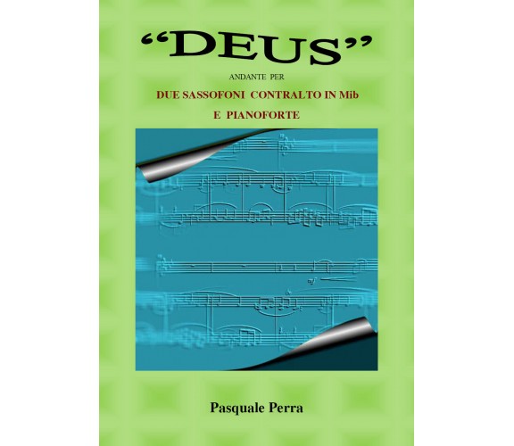 «Deus» andante per due sassofoni contralto in Mib e pianoforte di Pasquale Perra
