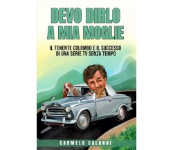 Devo Dirlo A Mia Moglie - Il tenente Colombo e il successo di una serie tv senza