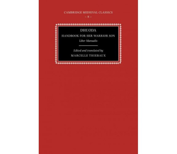 Dhuoda, Handbook for Her Warrior Son - Dhuoda - Cambridge, 2008