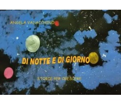 Di Notte e di Giorno di Angela Vadacchino, 2023, Youcanprint