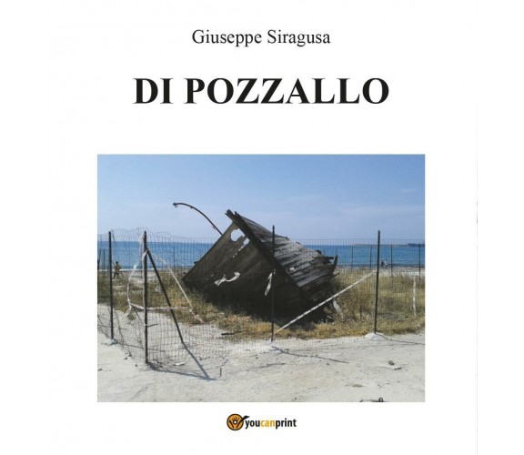 Di Pozzallo - Giuseppe Siragusa,  Youcanprint - P