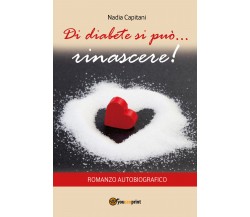 Di diabete si può... rinascere! Romanzo autobiografico - ER