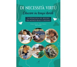 Di necessità virtù: educare in tempi ibridi (Vulcan, Toniolo, Siviero, 2021)