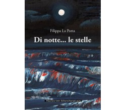 Di notte... le stelle di Filippa La Porta,  2018,  Maurizio Vetri Editore