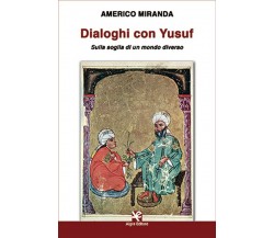 Dialoghi con Yusuf	 di Americo Miranda,  Algra Editore