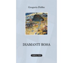 Diamanti rosa di Gregorio Febbo,  2021,  Tabula Fatia