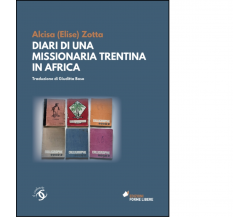 Diari di una missionaria trentina in Africa di Alcisa Zotta - Del Faro, 2023