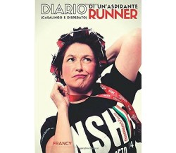 Diario (casalingo e disperato) di un’aspirante runner - Francy - 2016