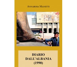 Diario dall’Albania, 1990 di Annarosa Manetti,  2022,  Youcanprint
