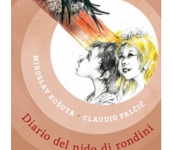Diario del nido di rondini	 di Miroslav Košuta E Claudio Palčič,  Albe Edizioni